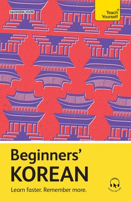 Cover Image for Beginners' Korean: Learn Faster. Remember More. -- Jaehoon Yeon, Paperback