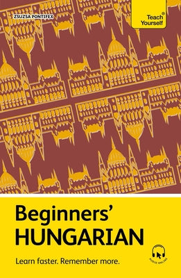 Cover Image for Beginners' Hungarian: Learn Faster. Remember More. -- Zsuzsa Pontifex, Paperback