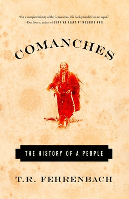 Cover Image for Comanches: The History of a People -- T. R. Fehrenbach, Paperback