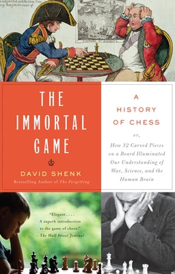 Cover Image for The Immortal Game: A History of Chess -- David Shenk, Paperback