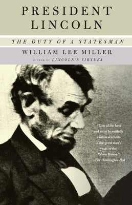 Cover Image for President Lincoln: The Duty of a Statesman -- William Lee Miller, Paperback