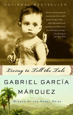 Cover Image for Living to Tell the Tale: An Autobiography -- Gabriel García Márquez, Paperback