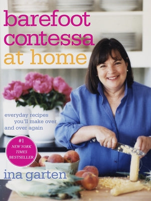 Cover Image for Barefoot Contessa at Home: Everyday Recipes You'll Make Over and Over Again: A Cookbook -- Ina Garten, Hardcover