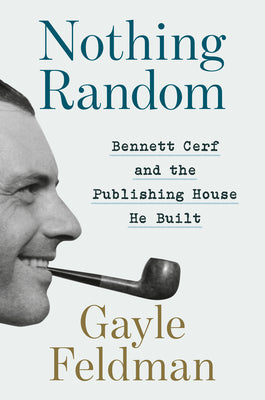 Cover Image for Nothing Random: Bennett Cerf and the Publishing House He Built -- Gayle Feldman, Hardcover