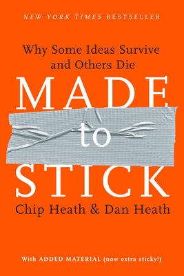 Cover Image for Made to Stick: Why Some Ideas Survive and Others Die -- Chip Heath, Hardcover