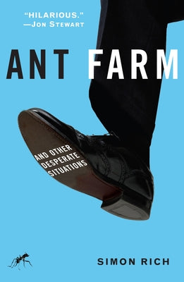 Cover Image for Ant Farm: And Other Desperate Situations -- Simon Rich, Paperback