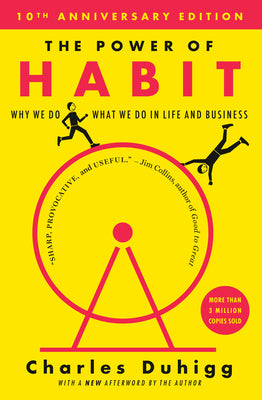 Cover Image for The Power of Habit: Why We Do What We Do in Life and Business -- Charles Duhigg, Hardcover