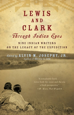 Cover Image for Lewis and Clark Through Indian Eyes: Nine Indian Writers on the Legacy of the Expedition -- Alvin M. Josephy, Paperback