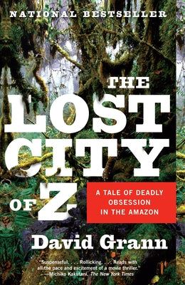 Cover Image for The Lost City of Z: A Tale of Deadly Obsession in the Amazon -- David Grann, Paperback