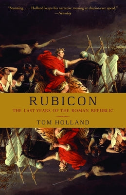 Cover Image for Rubicon: The Last Years of the Roman Republic -- Tom Holland, Paperback