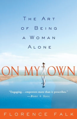 Cover Image for On My Own: The Art of Being a Woman Alone -- Florence Falk, Paperback