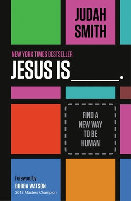 Cover Image for Jesus Is _______.: Find a New Way to Be Human -- Judah Smith, Paperback