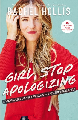 Cover Image for Girl, Stop Apologizing: A Shame-Free Plan for Embracing and Achieving Your Goals -- Rachel Hollis, Hardcover