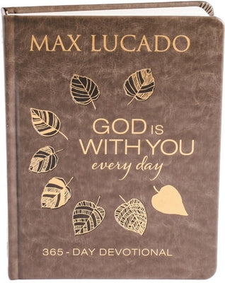 Cover Image for God Is with You Every Day, Deluxe Leathersoft Over Board: Daily Devotions of Hope and Comfort for When Life Feels Uncertain (a 365-Day Devotional) -- Max Lucado, Imitation Leather