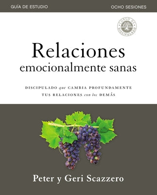 Cover Image for Relaciones Emocionalmente Sanas - Guía de Estudio: El Discipulado Que Cambia Profundamente Tus Relaciones Con Los Demás -- Peter Scazzero, Paperback
