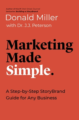 Cover Image for Marketing Made Simple: A Step-By-Step Storybrand Guide for Any Business -- Donald Miller, Paperback
