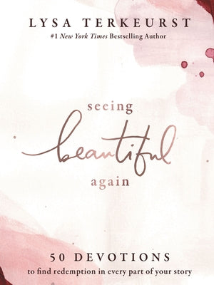 Cover Image for Seeing Beautiful Again: 50 Devotions to Find Redemption in Every Part of Your Story - A Daily Devotional for Hope and Healing - The Perfect Christian -- Lysa TerKeurst, Hardcover
