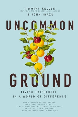 Cover Image for Uncommon Ground: Living Faithfully in a World of Difference -- Timothy Keller, Paperback