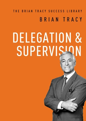 Cover Image for Delegation and Supervision -- Brian Tracy, Paperback