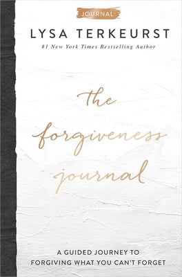 Cover Image for The Forgiveness Journal: A Guided Journey to Forgiving What You Can't Forget (a Devotional Companion with Journaling Prompts to the #1 New York Times -- Lysa TerKeurst, Hardcover