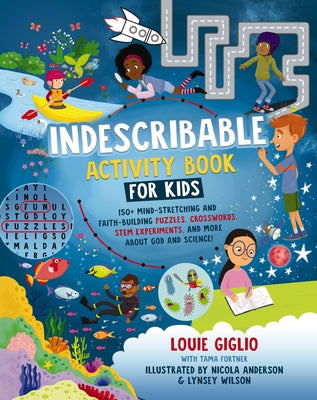 Cover Image for Indescribable Activity Book for Kids: 150+ Mind-Stretching and Faith-Building Puzzles, Crosswords, Stem Experiments, and More about God and Science! -- Louie Giglio, Paperback