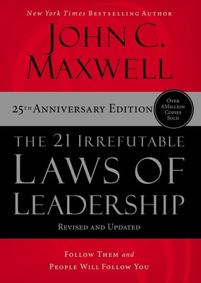 Cover Image for The 21 Irrefutable Laws of Leadership: Follow Them and People Will Follow You -- John C. Maxwell, Hardcover