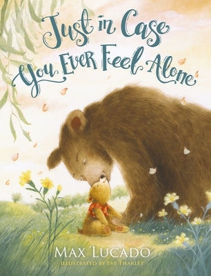 Cover Image for Just in Case You Ever Feel Alone -- Max Lucado, Hardcover