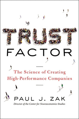 Cover Image for Trust Factor: The Science of Creating High-Performance Companies -- Paul Zak, Paperback