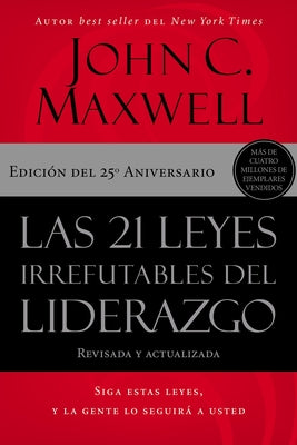 Cover Image for Las 21 Leyes Irrefutables del Liderazgo: Siga Estas Leyes, Y La Gente Lo Seguirá a Usted -- John C. Maxwell, Paperback