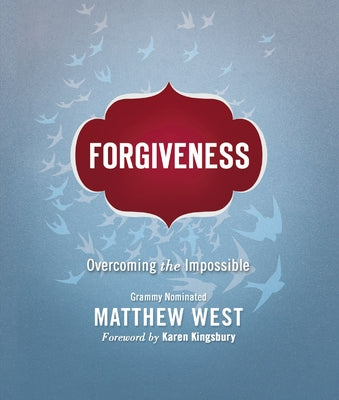 Cover Image for Forgiveness: Overcoming the Impossible -- Matthew West, Paperback