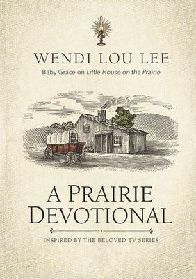 Cover Image for A Prairie Devotional: Inspired by the Beloved TV Series -- Wendi Lou Lee, Paperback