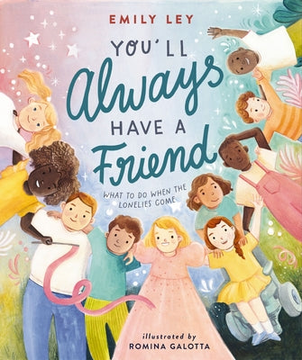 Cover Image for You'll Always Have a Friend: What to Do When the Lonelies Come -- Emily Ley, Hardcover
