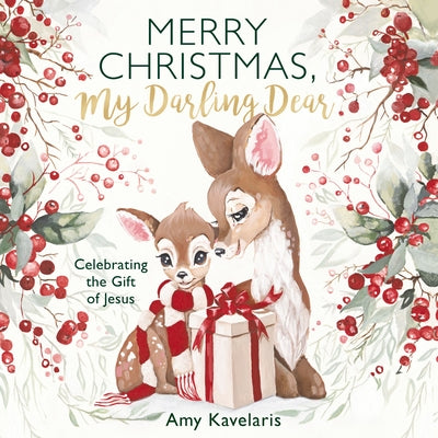 Cover Image for Merry Christmas, My Darling Dear: Celebrating the Gift of Jesus -- Amy Kavelaris, Hardcover