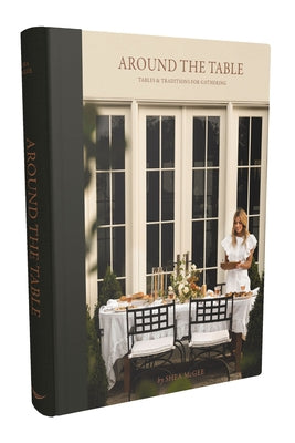 Cover Image for Around the Table: Tables and Traditions for Gathering -- Shea McGee, Hardcover
