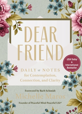 Cover Image for Dear Friend: Daily Love Notes for Contemplation, Connection, and Clarity (365 Days) -- Michelle Maros, Hardcover