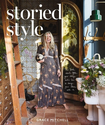 Cover Image for Storied Style: The Book about You, Your Story, and How to Design Your Home with It -- Grace Mitchell, Hardcover