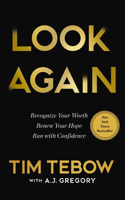 Cover Image for Look Again: Recognize Your Worth. Renew Your Hope. Run with Confidence. -- Tim Tebow, Hardcover