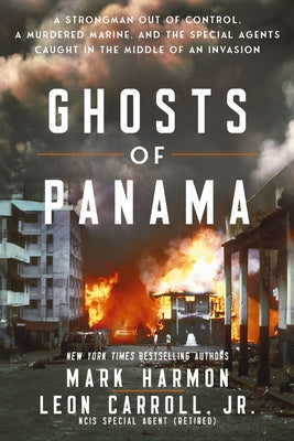 Cover Image for Ghosts of Panama: A Strongman Out of Control, a Murdered Marine, and the Special Agents Caught in the Middle of an Invasion -- Mark Harmon, Paperback