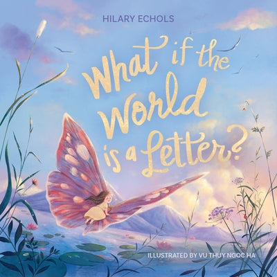 Cover Image for What If the World Is a Letter? -- Hilary Echols, Hardcover