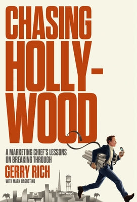 Cover Image for Chasing Hollywood: A Marketing Chief's Lessons on Breaking Through -- Gerry Rich, Hardcover