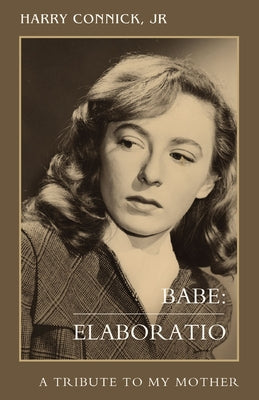 Cover Image for Babe: Elaboratio: A Tribute to My Mother -- Harry Connick, Hardcover