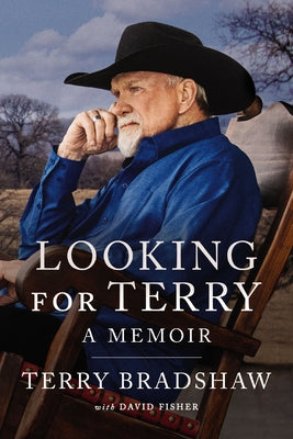 Cover Image for Looking for Terry: A Memoir -- Terry Bradshaw, Hardcover