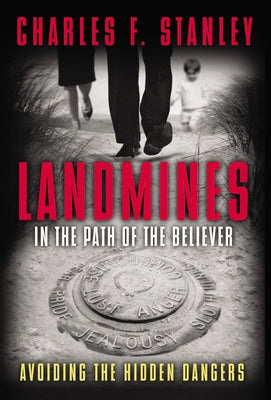 Cover Image for Landmines in the Path of the Believer: Avoiding the Hidden Dangers -- Charles F. Stanley, Paperback