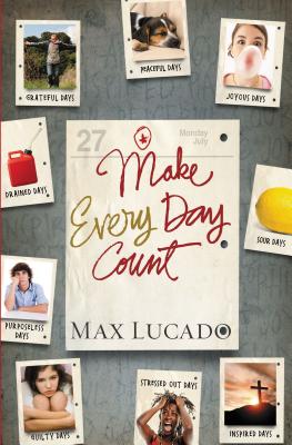 Cover Image for Make Every Day Count - Teen Edition -- Max Lucado, Paperback