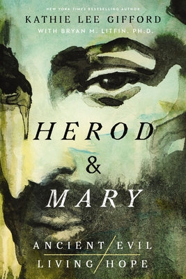 Cover Image for Herod and Mary: The True Story of the Tyrant King and the Mother of the Risen Savior -- Kathie Lee Gifford, Hardcover