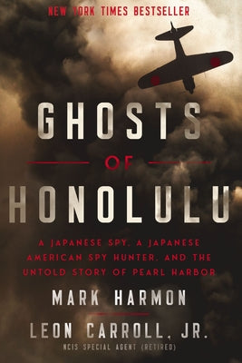 Cover Image for Ghosts of Honolulu: A Japanese Spy, a Japanese American Spy Hunter, and the Untold Story of Pearl Harbor -- Mark Harmon, Paperback