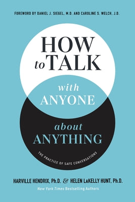 Cover Image for How to Talk with Anyone about Anything: The Practice of Safe Conversations -- Harville Hendrix Ph. D., Hardcover