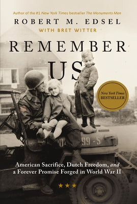 Cover Image for Remember Us: American Sacrifice, Dutch Freedom, and a Forever Promise Forged in World War II -- Robert M. Edsel, Hardcover