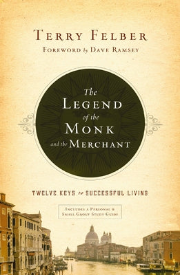 Cover Image for The Legend of the Monk and the Merchant: Twelve Keys to Successful Living -- Terry Felber, Paperback