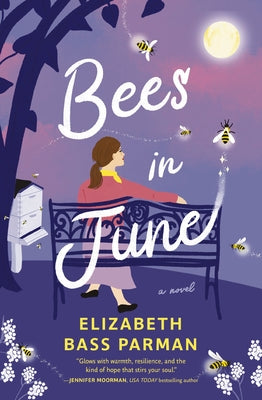 Cover Image for Bees in June: A Hope-Filled Historical Novel Set in a 1960s Small Town and Infused with Magical Realism -- Elizabeth Bass Parman, Paperback